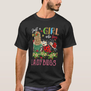 T-shirt Just A Girl Who Loves Ladybugs Insect Three Floral