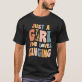T-shirt Just A Girl Who Loves Singing Singer Quote Musicia (Devant)
