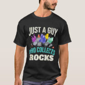 T-shirt Just A Guy Who Collects Rocks - Rock Collector Geo (Devant)