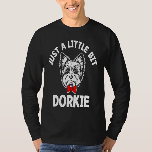 T-shirt Just a Little Bit Dorkie Funny Yorkshire Terrier H (Devant)
