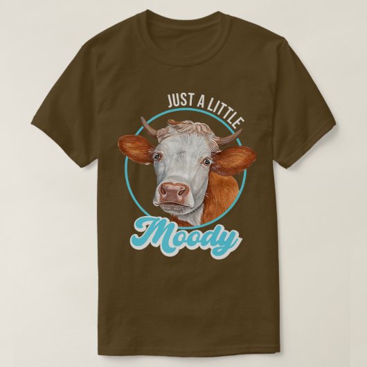 T-shirt Just A Little Moody Funny Cows Farmer & Ranch Love (Design devant)