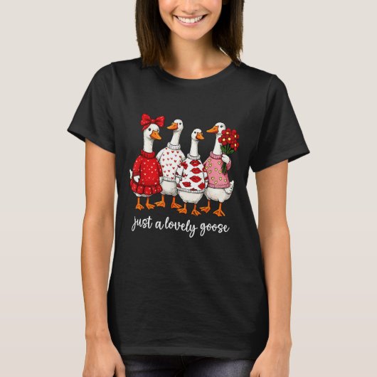 T-shirt Just A Lovely Goose Cute Silly Goose Valentine's D (Devant)