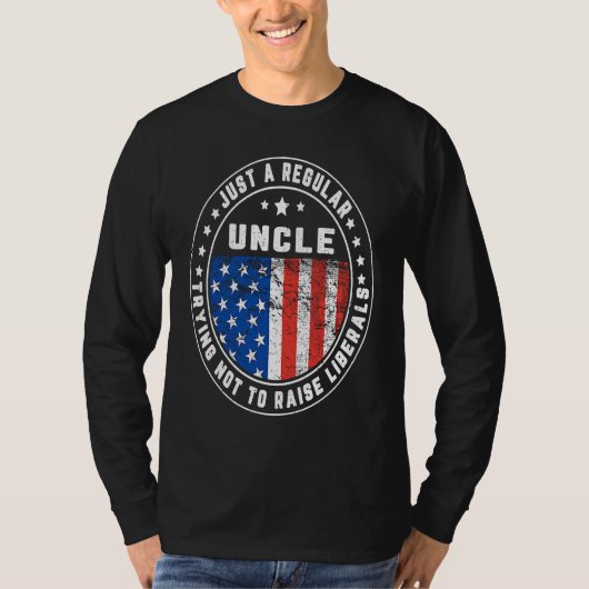 T-shirt Just A Regular Uncle Raise Liberals USA American F (Devant)