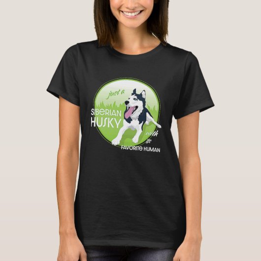 T-shirt just a Siberian Husky with its favorite human (Devant)