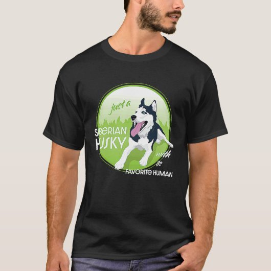 T-shirt just a Siberian Husky with its favorite human (Devant)