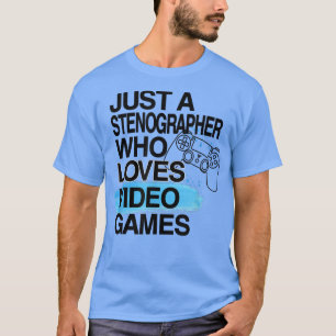 T-shirt Just A Stenographer Who Loves Video Games Lover Jo
