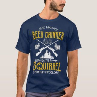 T-shirt Just Another Beer Drinker With A Squirl Venin