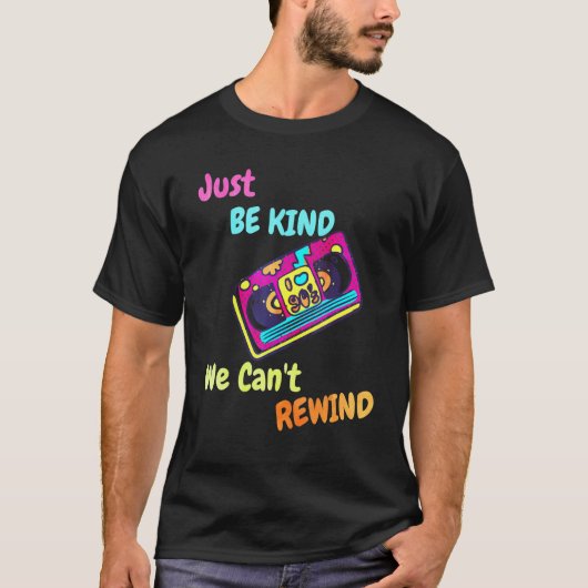 T-shirt Just Be Kind We Can t Rewind 90 s Cassette Girl Wo (Devant)