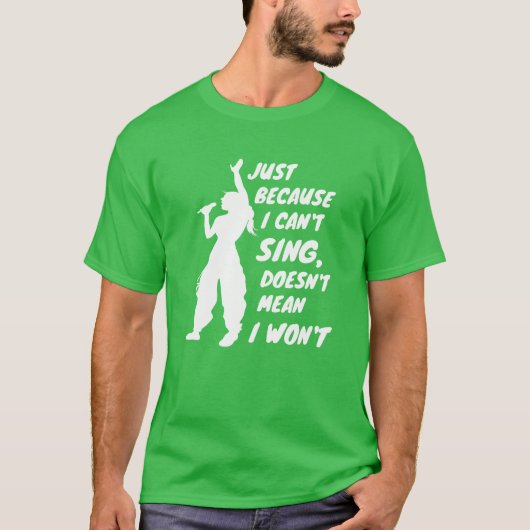 T-shirt Just Because I Cant Sing Doesnt Mean I Wont friend (Devant)
