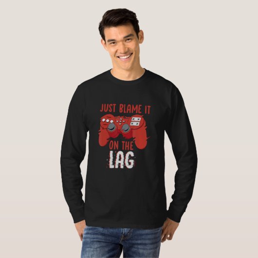 T-shirt Just Blame It On The Lag Controller Gaming Videoga (Devant entier)