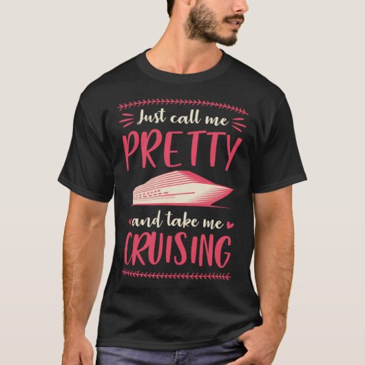 T-shirt Just Call Me Pretty And Take Me Cruising Vacation (Devant)