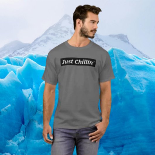 T-shirt Just Chillin’ - Bold Chill Shirt