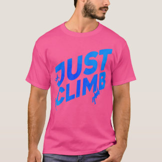 T-shirt Just Climb Bouldering Rock Climber Rock Boulder Cl