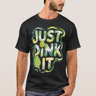 T-shirt Just Dink It