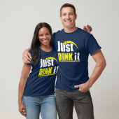 T-shirt Just Dink It - Funny Pickleball Gift (Unisexe)
