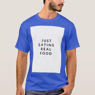 T-shirt Just Eat Real Food slogan 1