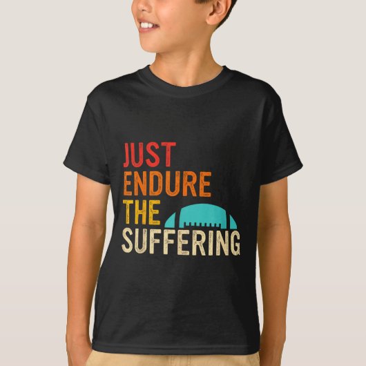 T-shirt Just Endure The Suffering Retro Vintage  (Devant)