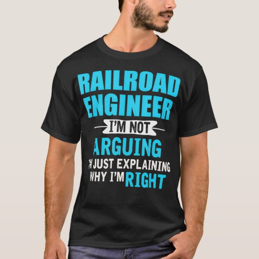 T-shirt Just explaining why Im right Funny railroad (Devant)