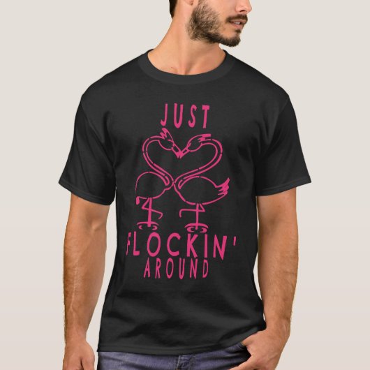 T-shirt Just Flockin' Around Flamingo Dancing Joke (Devant)