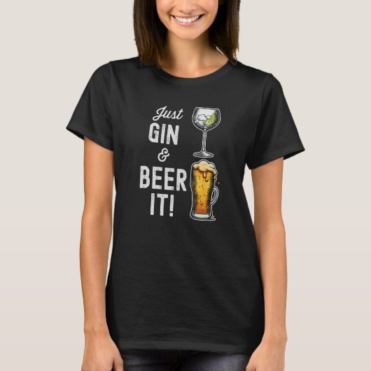 T-shirt Just Gin and Beer it  design (Devant)