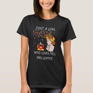 T-shirt Just Girl Who Loves Fall and Coffee Thanksgiving