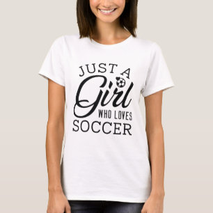 T-shirt Just Girl Who Loves Soccer