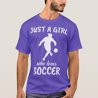 T-shirt Just Girl Who Loves Soccer