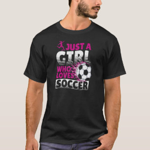 T-shirt Just Girl Who Loves Soccer