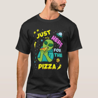 T-shirt Just Here For Pizza Alien Space