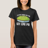 T-shirt Just Here For The Key Lime Pie (Devant)