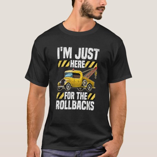 T-shirt Just Here For The Rollbacks  Wrecker Tow Truck Dri (Devant)
