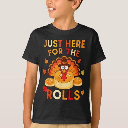 T-shirt Just Here For The Rolls Funny Thanksgiving Dinner (Devant)