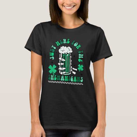 T-shirt Just here For The Shenanigans St Patrick's Day (Devant)