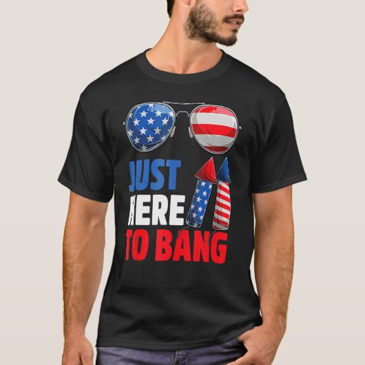 T-shirt Just Here To Bang 4th of July Funny Fireworks (Devant)