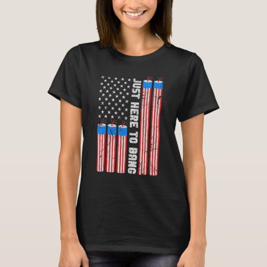 T-shirt Just Here To Bang Fireworks With USA Flag 4th Of J (Devant)