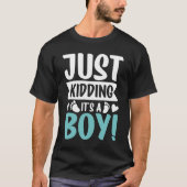 T-shirt Just Kidding It's a Boy (Devant)