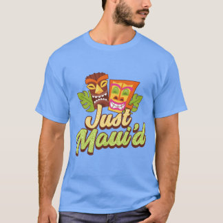T-shirt Just Mauid Tiki Destination Wedding Maui Hawaii Ho