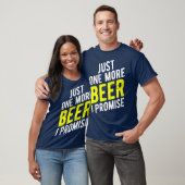 T-shirt Just One More Beer I Promise  Funny Party (Unisexe)