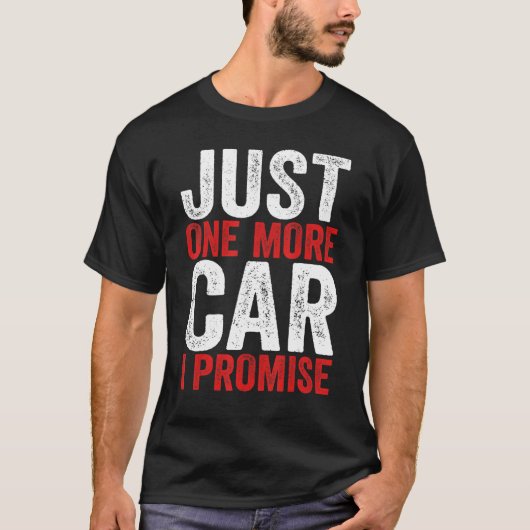 T-shirt Just One More Car I Promise Racing Car 1 (Devant)