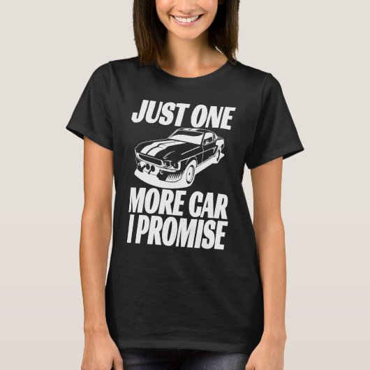 T-shirt Just One More Car I Promise  Saying For Car (Devant)
