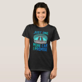 T-shirt Just One More Car I Promise Shirt Funny Gifts For (Devant entier)