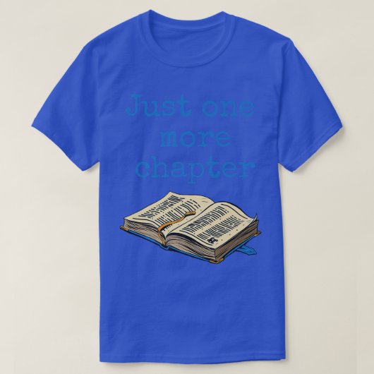 T-shirt Just One More Chapter Blue, Book Lovers Bookworms  (Design devant)