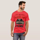 T-shirt JUST ONE MORE CLASSIC CAR I PROMISE family (Devant entier)