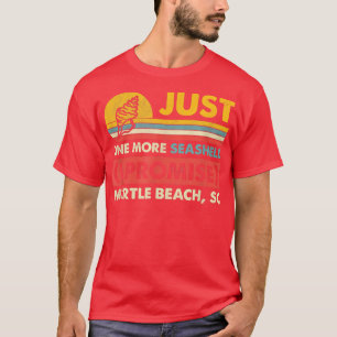 T-shirt Just One More Coquillage Je Promets Myrtle Beach S