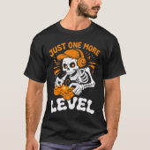 T-shirt Just One More Level Skeleton Gamer Halloween (Devant)