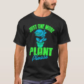 T-shirt Just One More Plant Please   Carnivorous Present   (Devant)