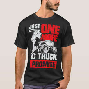 T-shirt Just One More RC Truck I Promise 