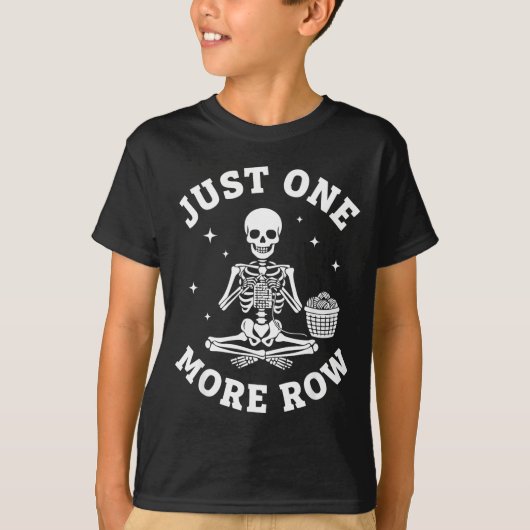 T-shirt Just One More Row Crochet Skeleton Crocheting Knit (Devant)