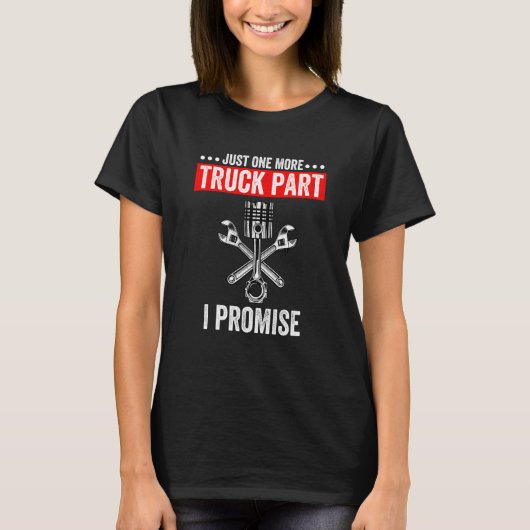 T-shirt Just One More Truck Part I Promise (Devant)