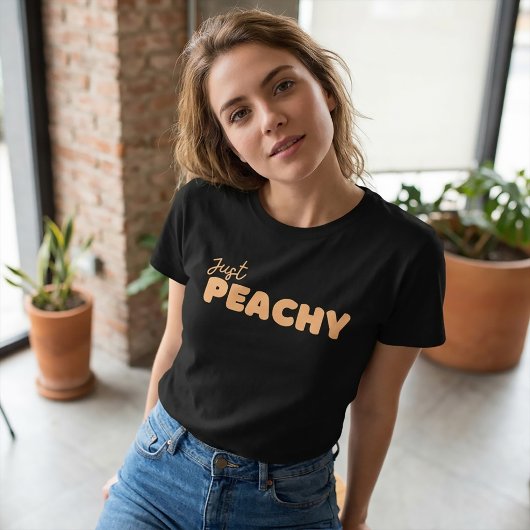 T-Shirt Just Peachy